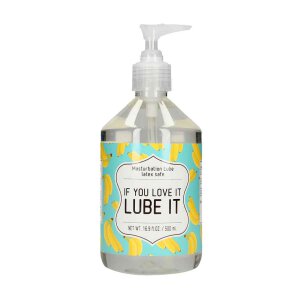 Masturbation Lube IF YOU LOVE IT LUBE IT 500 ml